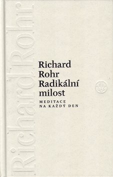 Radikální milost - Meditace na každý den - Richard Rohr - Kliknutím na obrázek zavřete